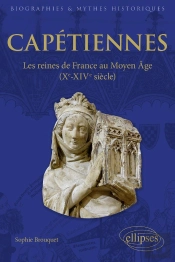 Capétiennes ; Les Reines De France Au Moyen Âge (Xe - Xive Siècles)