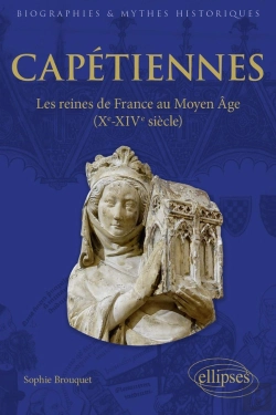 Bertrand.pt - Capétiennes ; Les Reines De France Au Moyen Âge (Xe - Xive Siècles)