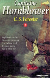 Capitaine Hornblower T.1 ; Aspirant De Marine ; Lieutenant De Marine ; Seul Maitre À Bord ; Trésor De Guerre ; Retour À Bon Port