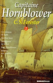 Capitaine Hornblower T.2 ; Un Vaisseau De Ligne ; Pavillon Haut ; Le Seigneur De La Mer ; Lord Hornblower ; Mission Aux Antilles