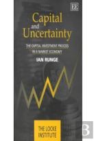 Capital And Uncertainty - The Capital Investment Process In A Market Economy