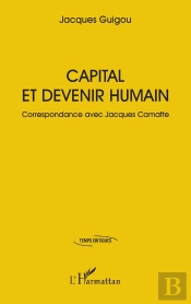 Capital Et Devenir Humain : Correspondance Avec Jacques Camatte