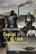 Capital Et Race : Histoire D'Une Hydre Moderne