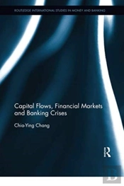 Capital Flows, Financial Markets And Banking Crises