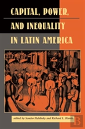 Capital, Power, And Inequality In Latin America