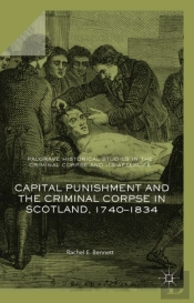 Capital Punishment And The Criminal Corpse In Scotland, 1740-1834