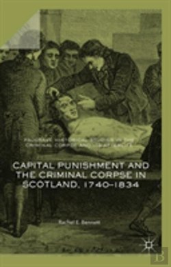 Bertrand.pt - Capital Punishment And The Criminal Corpse In Scotland, 1740â€“1834