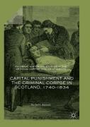 Capital Punishment And The Criminal Corpse In Scotland, 1740â€“1834