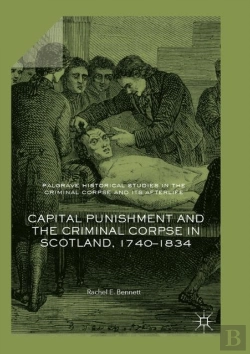 Bertrand.pt - Capital Punishment And The Criminal Corpse In Scotland, 1740â€“1834