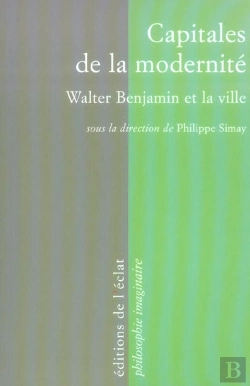Bertrand.pt - Capitales De La Modernité ; Walter Benjamin Et La Ville