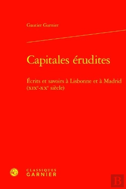 Bertrand.pt - Capitales Érudites : Écrits Et Savoirs À Lisbonne Et À Madrid (Xixe-Xxe Siècle)