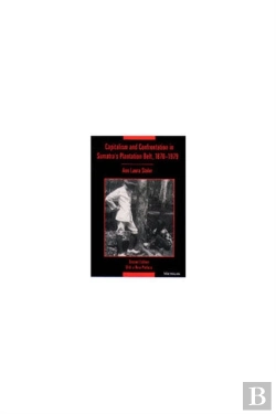 Bertrand.pt - Capitalism And Confrontation In Sumatra'S Plantation Belt, 1870-1979