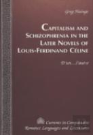 Capitalism And Schizophrenia In The Later Novels Of Louis-Ferdinand Celine