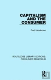 Capitalism And The Consumer (Rle Consumer Behaviour)