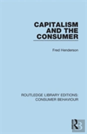 Capitalism And The Consumer (Rle Consumer Behaviour)