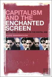 Capitalism And The Enchanted Screen
