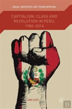 Bertrand.pt - Capitalism, Class And Revolution In Peru, 1980-2016