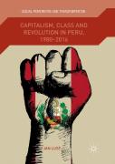 Capitalism, Class And Revolution In Peru, 1980-2016