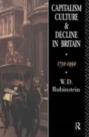 Capitalism, Culture And Decline In Britain