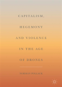 Capitalism, Hegemony And Violence In The Age Of Drones