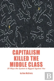 Capitalism Killed The Middle Class