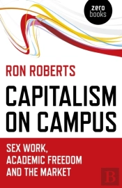 Capitalism On Campus: Sex Work, Academic Freedom And The Market