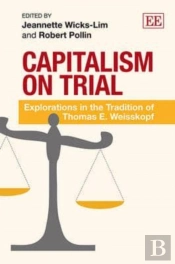 Capitalism On Trial - Explorations In The Tradition Of Thomas E. Weisskopf