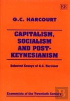 Capitalism, Socialism And Post-Keynesianism - Selected Essays Of G.C. Harcourt