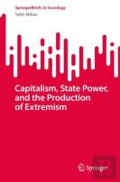 Capitalism, State Power, And The Production Of Extremism