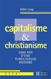 Capitalisme Et Christianisme ; 2000 Ans D'Une Tumultueuse Histoire