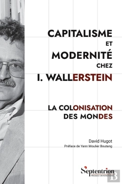 Bertrand.pt - Capitalisme Et Modernité Chez I. Wallerstein : La Colonisation Des Mondes