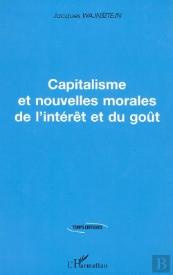 Bertrand.pt - Capitalisme Et Nouvelles Morales De L'Interet Et Du Gout