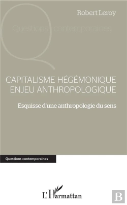 Bertrand.pt - Capitalisme Hégémonique Enjeu Anthropologique ; Esquisse D'Une Anthropologie Du Sens