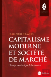 Capitalisme Moderne Et Société De Marche : L'Europe Sous Le Règne De La Quantité