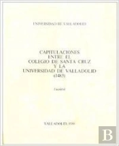 Capitulaciones Entre El Colegio De Santa Cruz Y La Universidad De Valladolid (1483)