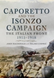 Caporetto And The Isonzo Campaign: The Italian Front, 1915-1918
