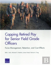 Capping Retired Pay For Senior Field Grade Officers
