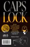 Caps Lock: How Capitalism Took Hold Of Graphic Design, And How To Escape From It