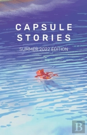 Capsule Stories Summer 2022 Edition