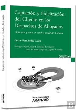 Bertrand.pt - Captación Y Fidelización Del Cliente En Los Despachos De Abogados - Guía Para Prestar Un Servicio Ex