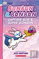 Captain Bun & Super Bonbon: A Graphix Chapters Book (Bunbun & Bonbon #3)