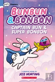 Captain Bun & Super Bonbon: A Graphix Chapters Book (Bunbun & Bonbon #3)