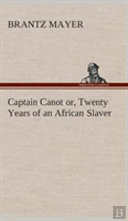 Bertrand.pt - Captain Canot Or, Twenty Years Of An African Slaver