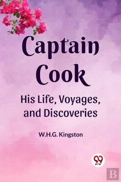 Bertrand.pt - Captain Cook His Life, Voyages, And Discoveries (Edition2023)