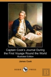 Captain Cook'S Journal During The First Voyage Round The World (Illustrated Edition) (Dodo Press)
