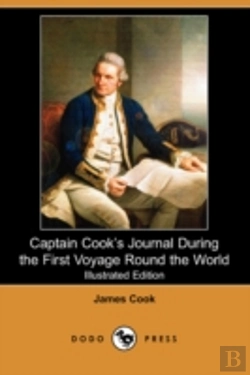Bertrand.pt - Captain Cook'S Journal During The First Voyage Round The World (Illustrated Edition) (Dodo Press)