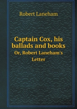 Bertrand.pt - Captain Cox, His Ballads And Books Or, Robert Laneham'S Letter