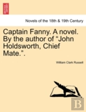 Captain Fanny. A Novel. By The Author Of 'John Holdsworth, Chief Mate.'.