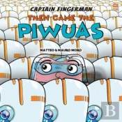 Captain Fingerman: Then Came The Piwuas