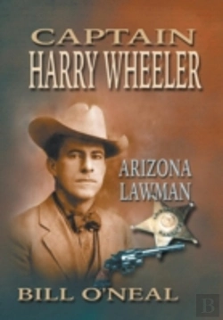 Bertrand.pt - Captain Harry Wheeler, Arizona Lawman